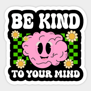 Be Kind To Your Mind Mental Health Matters Awareness Anxiet Sticker